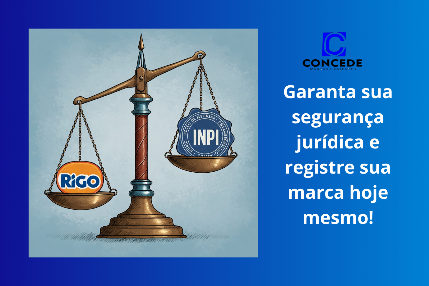 Garanta- sua- segurança- jurídica- e- registre-sua- marca- hoje- mesmo- com a CONCEDE marcas e patentes